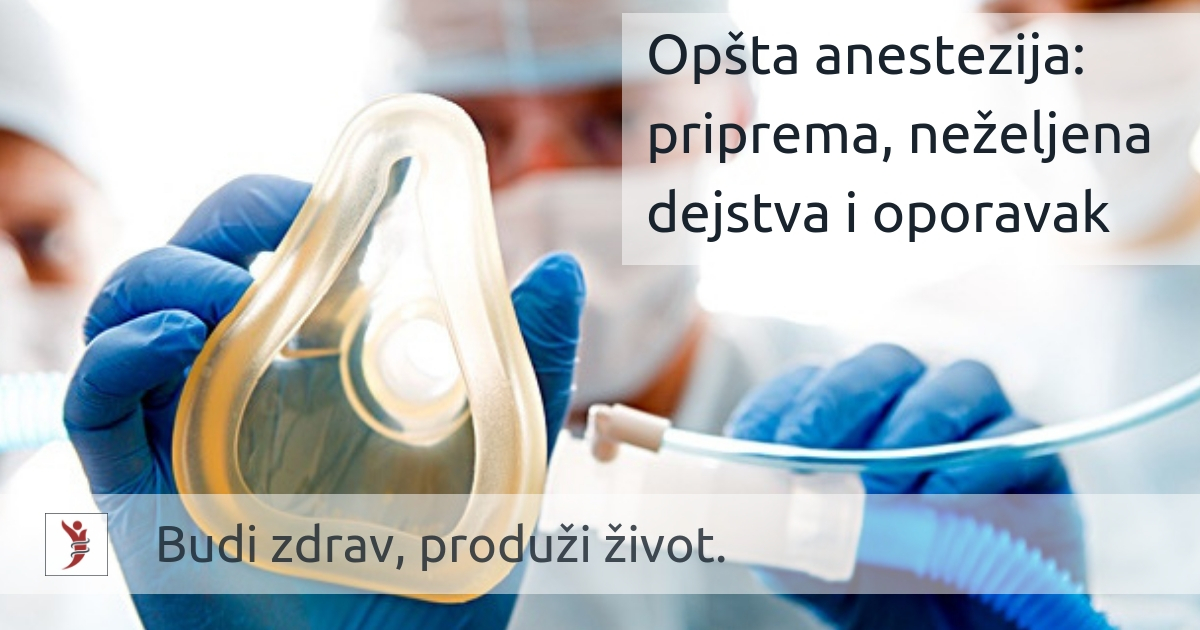 Opšta anestezija: priprema, neželjena dejstva i oporavak