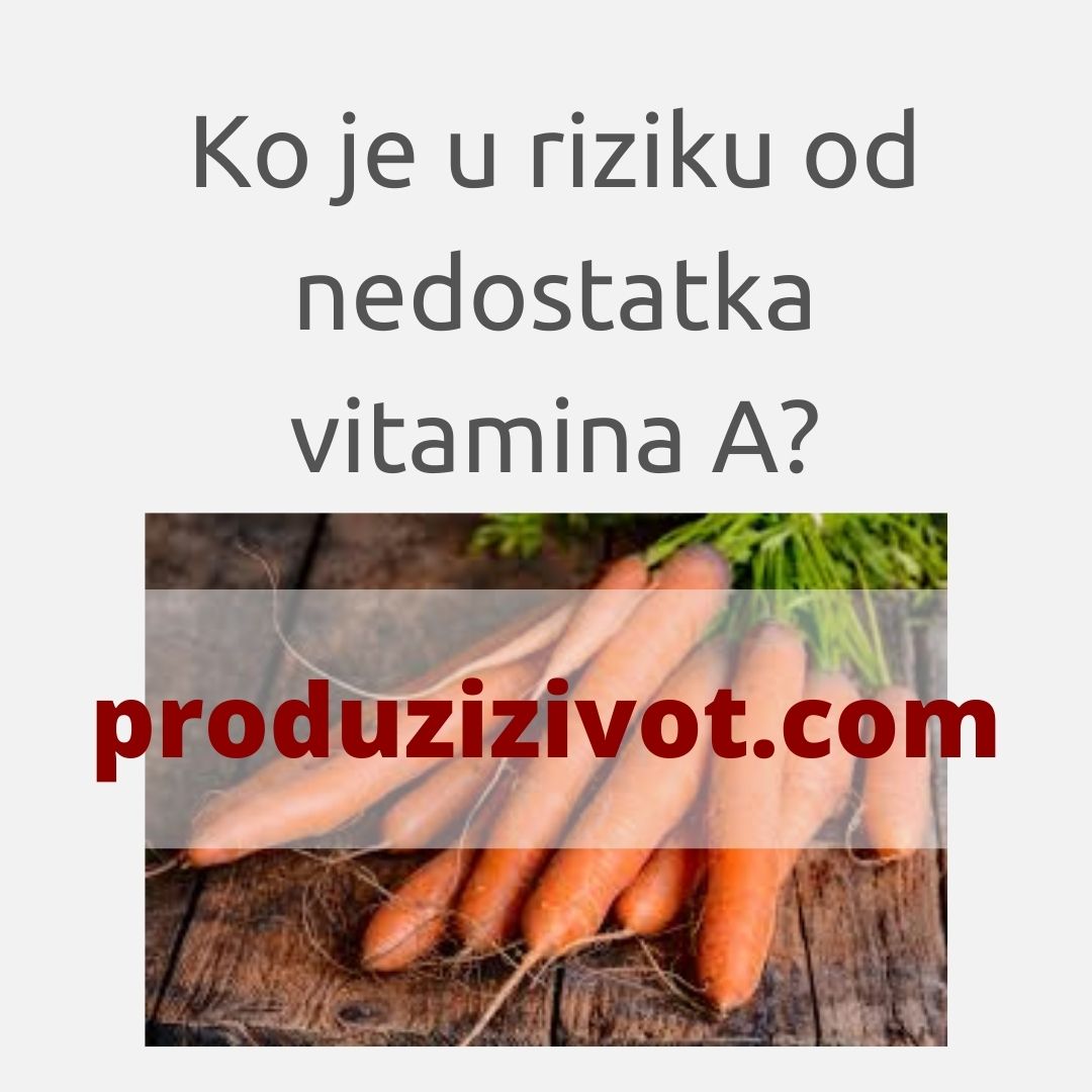 Ko je u riziku od nedostatka vitamina A?