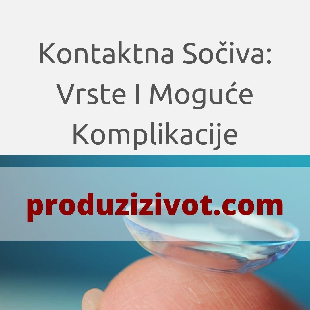 Kontaktna Sočiva: Vrste I Moguće Komplikacije Da li Vam je Potrebno?